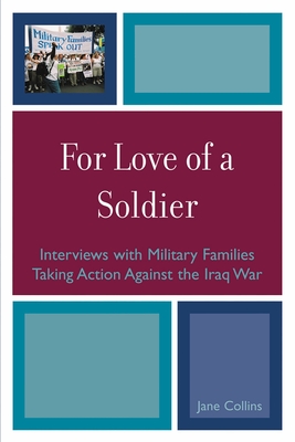 For Love of a Soldier: Interviews with Military Families Taking Action Against the Iraq War