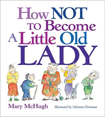 How Not to Become a Little Old Lady: A Mini Gift Book