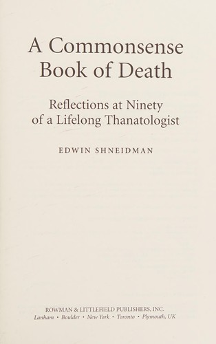 A Commonsense Book of Death: Reflections at Ninety of a Lifelong Thanatologist