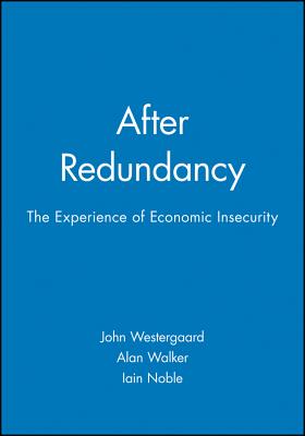 After Redundancy: The Experience of Economic Insecurity