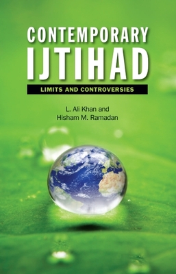 Contemporary Ijtihad: Limits and Controversies