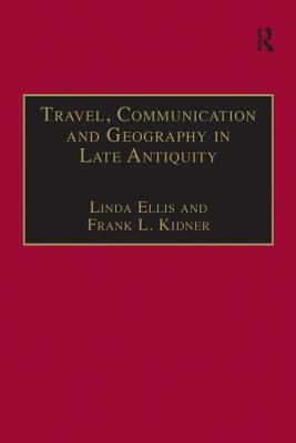 Travel, Communication and Geography in Late Antiquity: Sacred and Profane