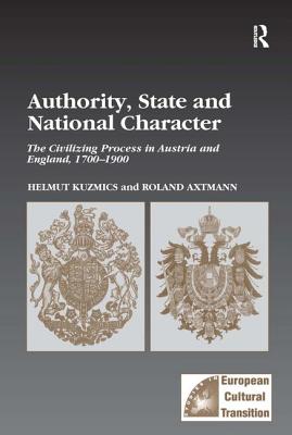 Authority, State and National Character: The Civilizing Process in Austria and England, 1700-1900