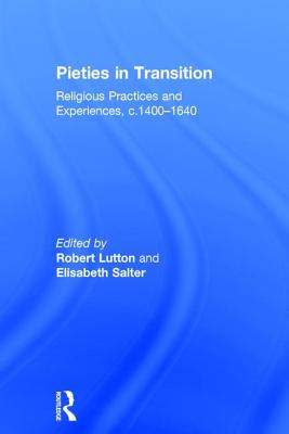 Pieties in Transition: Religious Practices and Experiences, c.1400-1640