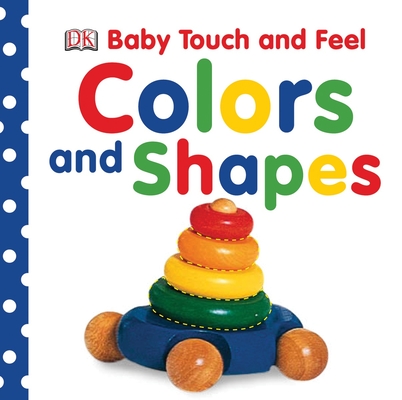 Baby Touch and Feel Colors and Shapes: An Interactive Early Learning Board Book