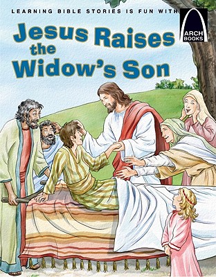Jesus Raises the Widow's Son - Arch Books