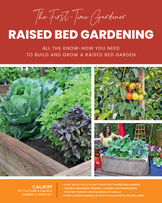 The First-Time Gardener: Raised Bed Gardening: All the Know-How You Need to Build and Grow a Raised Bed Garden