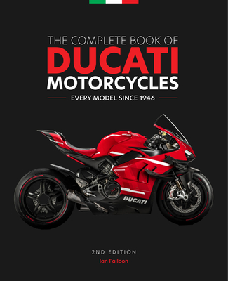 The Complete Book of Ducati Motorcycles, 2nd Edition: Every Model Since 1946