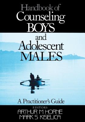 Handbook of Counseling Boys and Adolescent Males: A Practitioner′s Guide