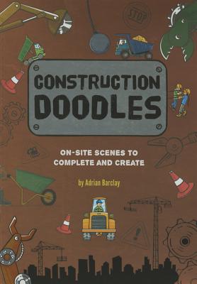 Construction Doodles: On-Site Scenes to Complete and Create