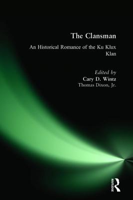The Clansman: An Historical Romance of the Ku Klux Klan: An Historical Romance of the Ku Klux Klan