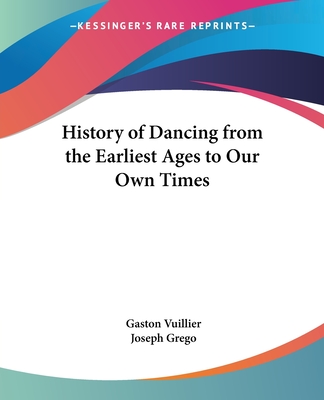 History of Dancing from the Earliest Ages to Our Own Times