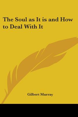 The Soul as It is and How to Deal With It
