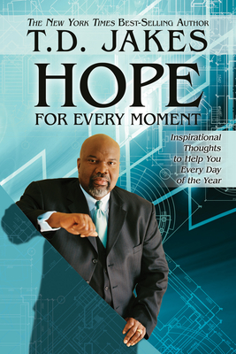Hope for Every Moment: 365 Inspirational Thoughts for Every Day of the Year