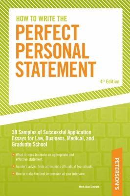 How to Write the Perfect Personal Statement: Write Powerful Essays for Law, Business, Medical, or Graduate School Application
