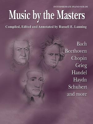 Music by the Masters: Bach, Beethoven, Chopin, Grieg, Handel, Haydn, Schubert and More