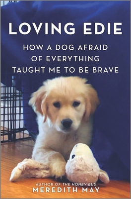 Loving Edie: How a Dog Afraid of Everything Taught Me to Be Brave