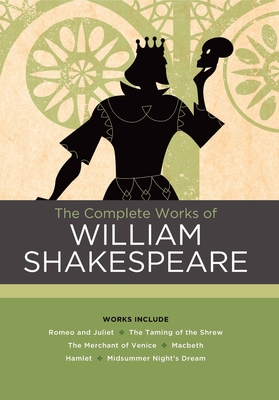 The Complete Works of William Shakespeare: Works Include: Romeo and Juliet; The Taming of the Shrew; The Merchant of Venice; Macbeth; Hamlet; A Midsum