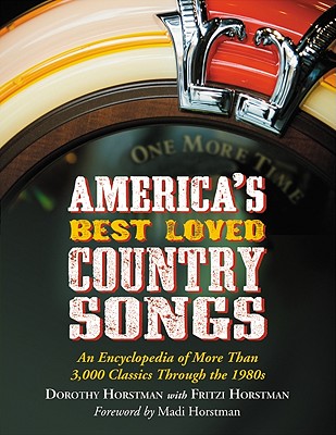 America's Best Loved Country Songs: An Encyclopedia of More Than 3,000 Classics Through the 1980s