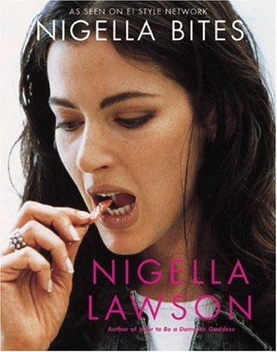 Nigella Bites: From Family Meals to Elegant Dinners, Easy, Delectable Recipes for Any Occasion