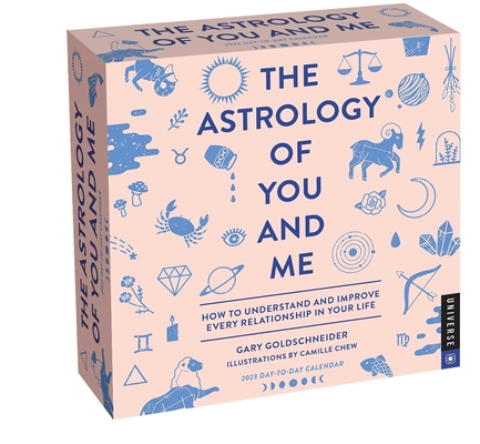 The Astrology of You and Me 2023 Day-To-Day Calendar: How to Understand and Improve Every Relationship