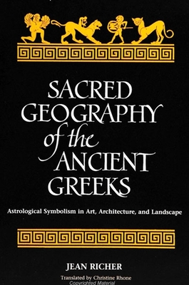 Sacred Geography of the Ancient Greeks: Astrological Symbolism in Art, Architecture, and Landscape