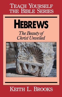 Hebrews: The Beauty of Christ Unveiled