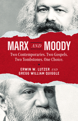Marx and Moody: Two Contemporaries. Two Gospels. Two Tombstones. One Choice.