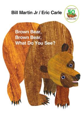 Brown Bear, Brown Bear, What Do You See?: 50th Anniversary Edition