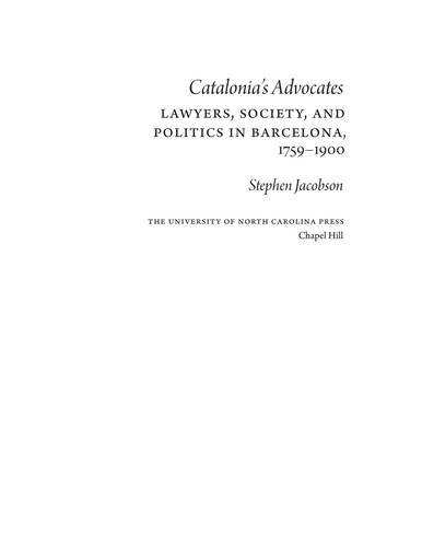 Catalonia's Advocates: Lawyers, Society, and Politics in Barcelona, 1759-1900