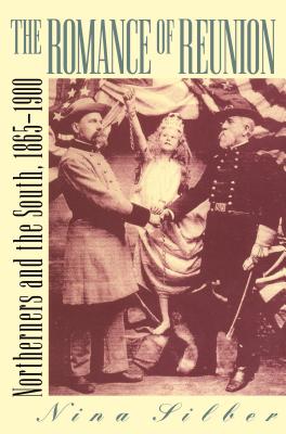 Romance of Reunion: Northerners and the South, 1865-1901