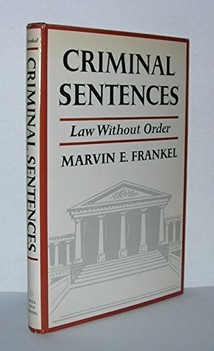 Criminal Sentences; Law Without Order,