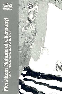Menahem Nahum of Chernobyl: Upright Practices, the Light of the Eyes
