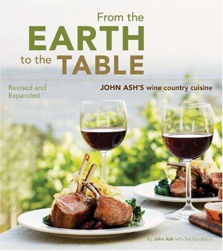 FROM THE EARTH TO THE TABLE : JOHN ASH'S WINE COUNTRY CUISINE