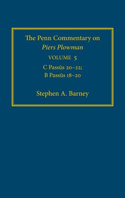 The Penn Commentary on Piers Plowman, Volume 5: C Passūs 2-22; B Passūs 18-2