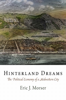 Hinterland Dreams: The Political Economy of a Midwestern City