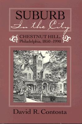 Suburb in the City: Chestnut Hill, Philadelphia, 1850-1990