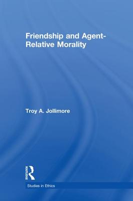 Friendship and Agent Relative Morality