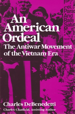 American Ordeal: The Antiwar Movement of the Vietnam Era