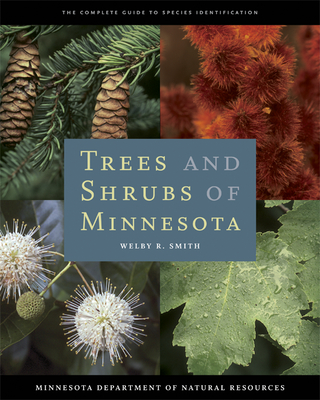 Trees and Shrubs of Minnesota: The Complete Guide to Species Identification