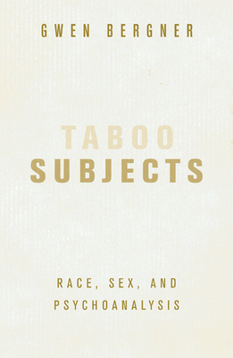 Taboo Subjects: Race, Sex, and Psychoanalysis