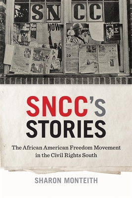 Sncc's Stories: The African American Freedom Movement in the Civil Rights South