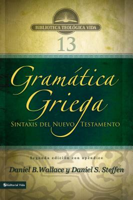 Gramática Griega: Sintaxis del Nuevo Testamento - Segunda Edición Con
