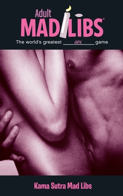 Kama Sutra Mad Libs: World's Greatest Word Game