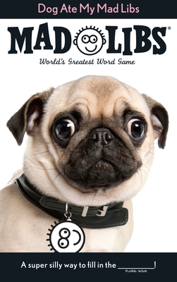 Dog Ate My Mad Libs: World's Greatest Word Game
