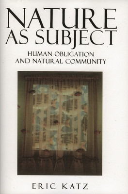 Nature as Subject: Human Obligation and Natural Community