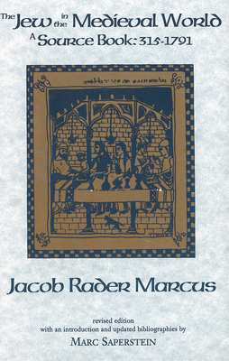 The Jew in the Medieval World: A Sourcebook, 315-1791