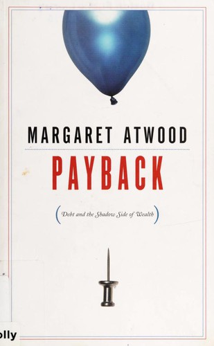 Payback: Debt and the Shadow Side of Wealth