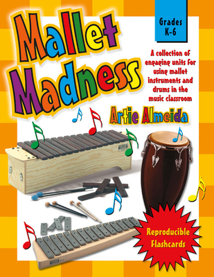 Mallet Madness: A Collection of Engaging Units for Using Mallet Instruments and Drums in the Music Classroom
