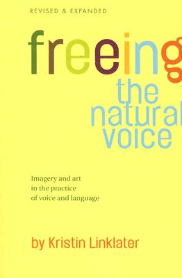 Freeing the Natural Voice: Imagery and Art in the Practice of Voice and Language